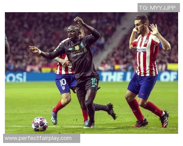 马竞逆转利物浦精彩对决足总杯十大进球瞬间回顾 马竞逆转利物浦精彩对决足总杯十大进球瞬间回顾